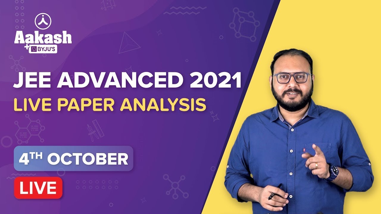 JEE Advanced 2021 Question Paper Analysis LIVE on 4th Oct @11AM & @4PM | Aakash BYJU&rsquo;S