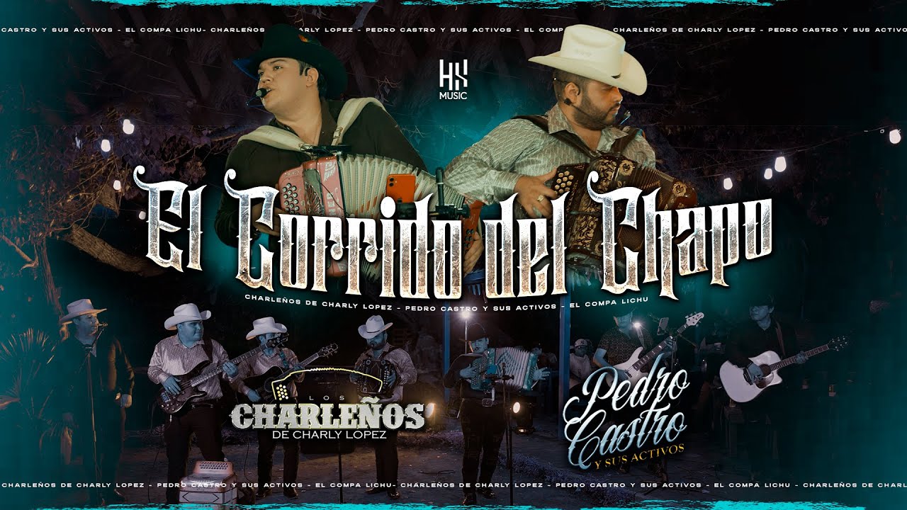 Corrido Del Chapo - Los Charleños de Charly Lopez Ft Pedro Castro y Sus Activos (EN VIVO)
