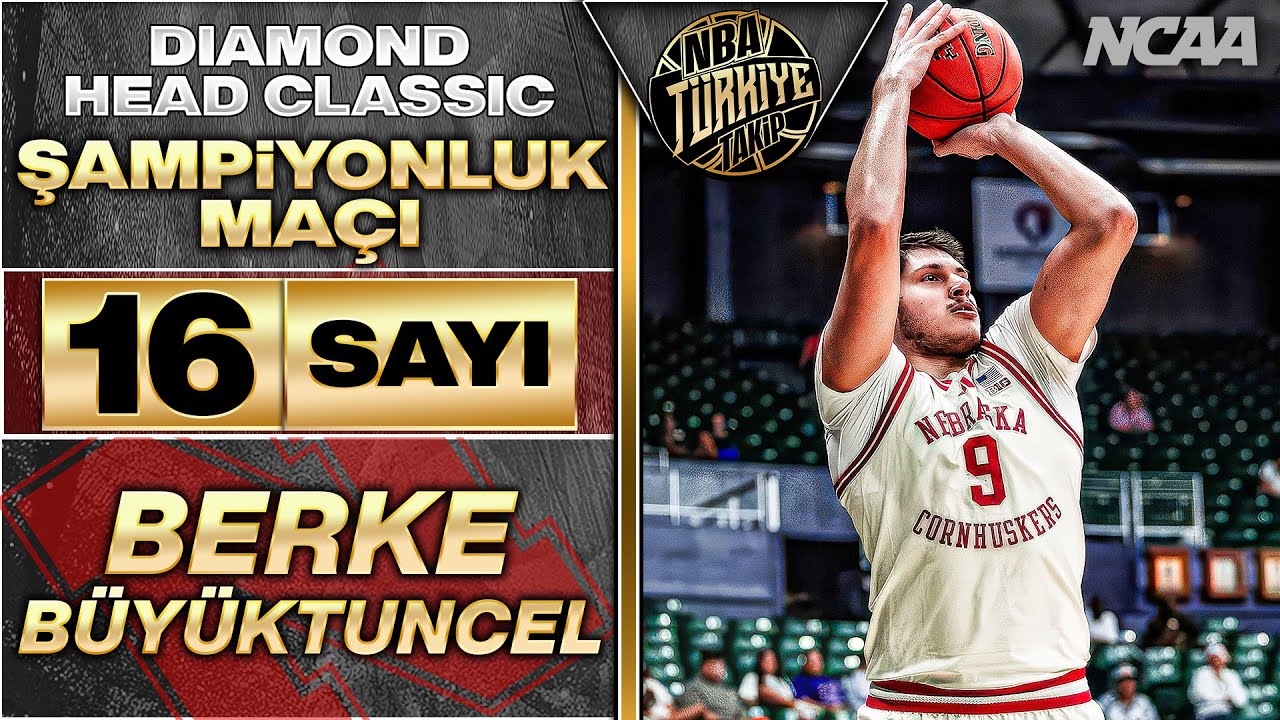 Berke Büyüktuncel'den Şampiyonluk Maçında 16 Sayı | NCAA Diamond Head Classic | Nebraska X Oregon St