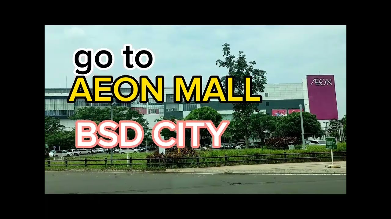 GO TO AEON MALL BSD CITY TANGERANG