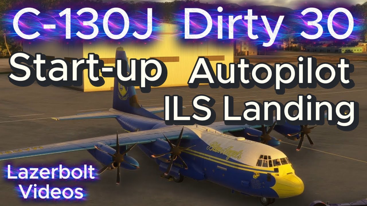 C-130J Dirty 30 Hercules Cold Dark Start-up- Full Flight- ILS Landing Lazerbolt MSFS24