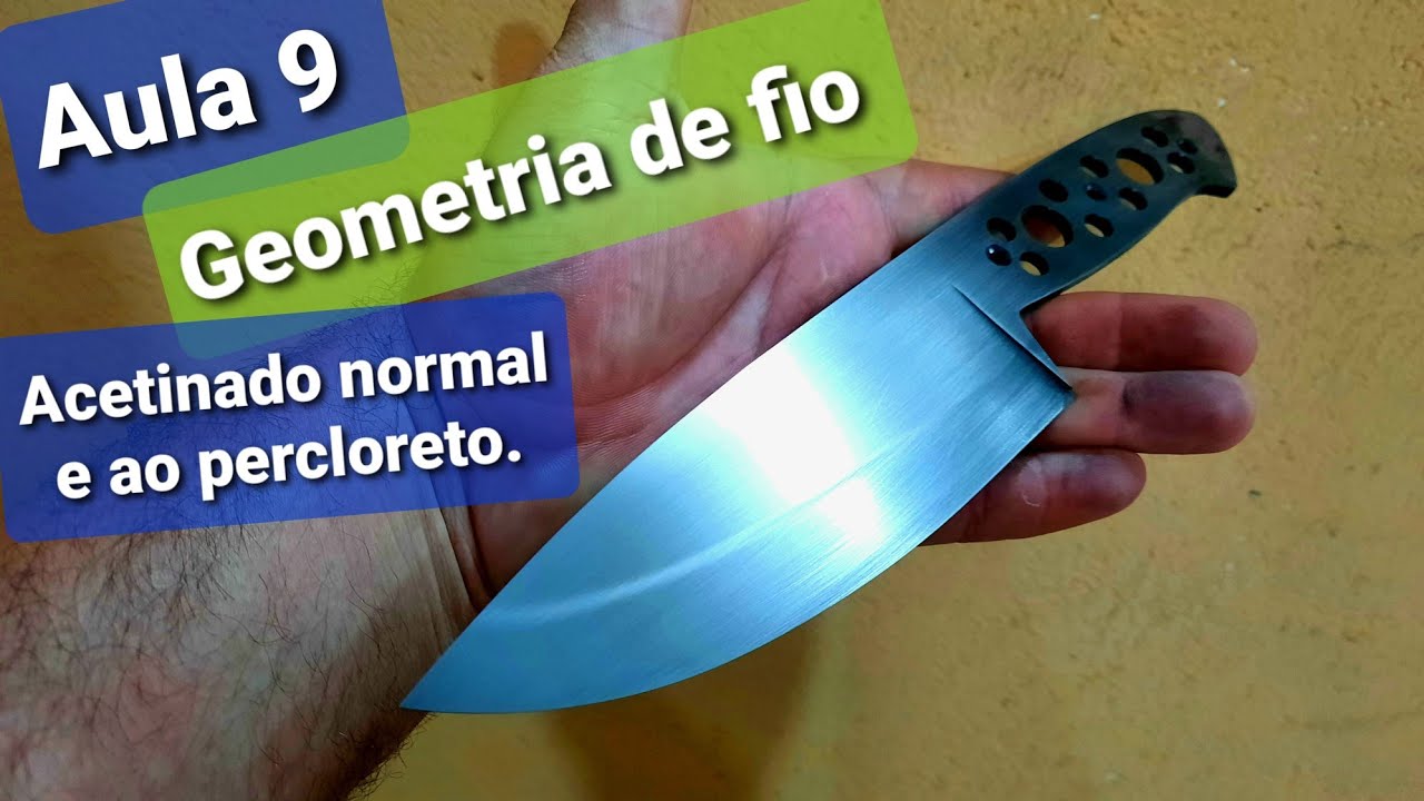 Curso de cutelaria - Aula 9 - Geometria de fio e acabamento acetinado e acetinado ao percloreto.