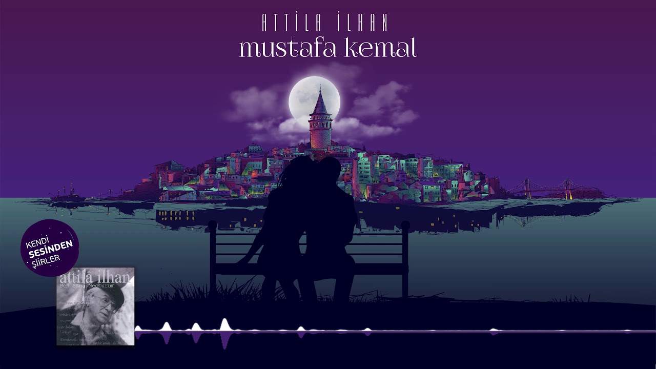 Attila İlhan - Mustafa Kemal