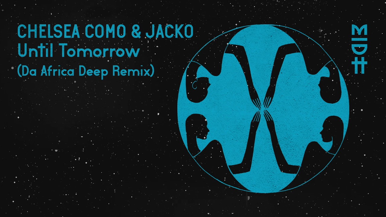 Chelsea Como & Jacko - Until Tomorrow (Da Africa Deep Remix) MIDH 034