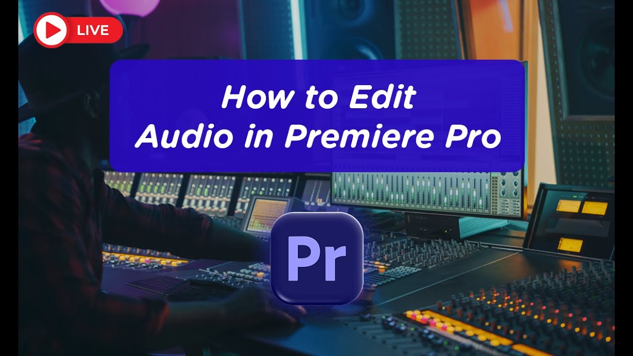 How to Edit Audio in Premiere Pro | Live