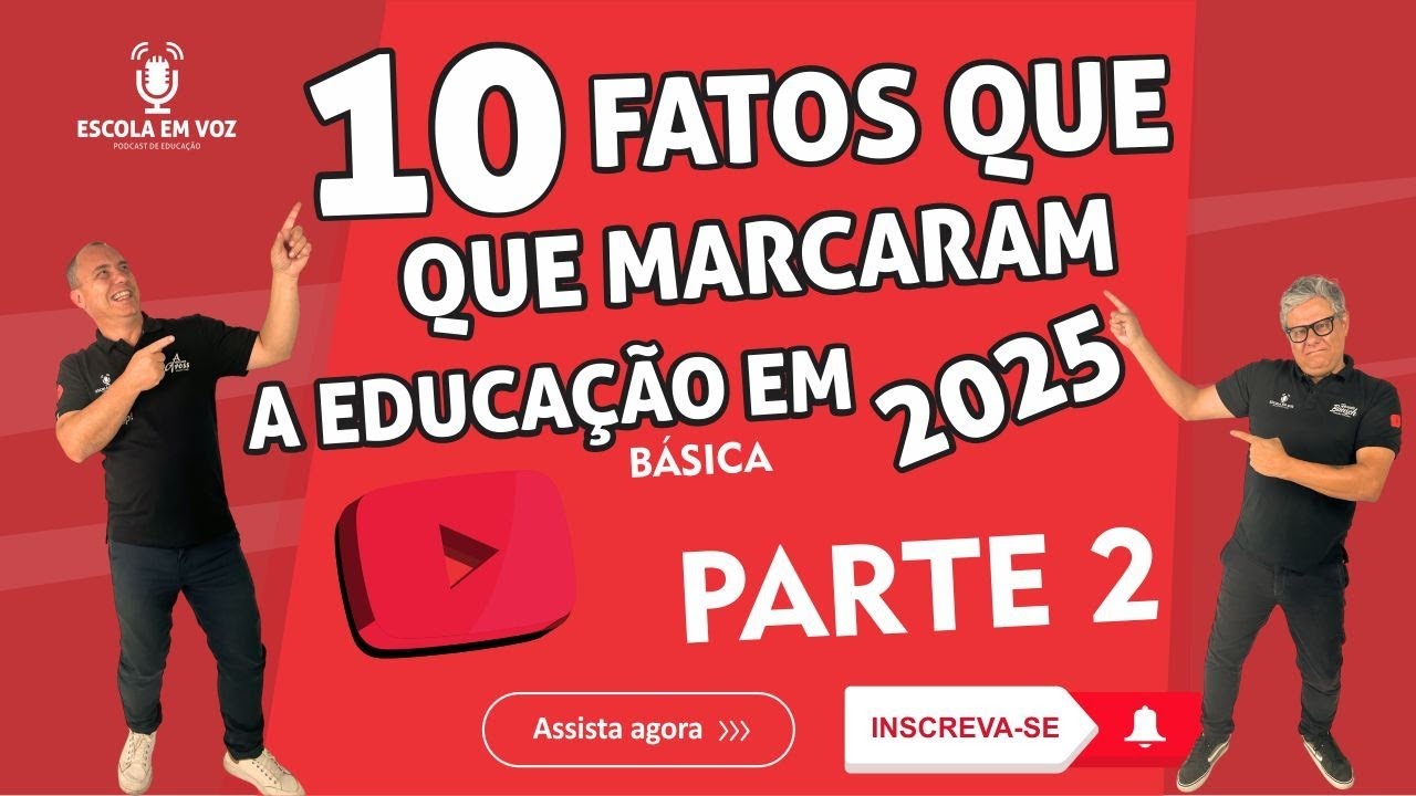 🎙️ Os 10 fatos que marcaram a Educação em 2025 – Parte 2