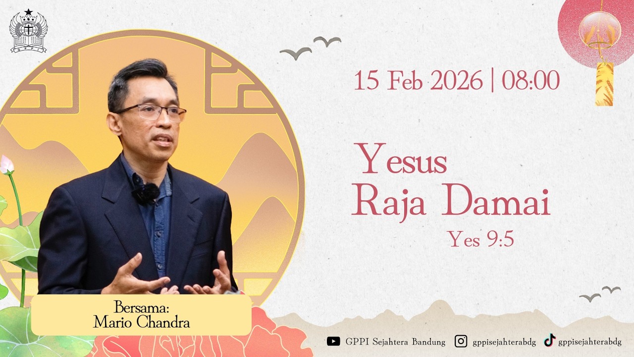Ibadah Raya 15 Februari 2026 - Yesus Raja Damai - Yesaya 9 : 5