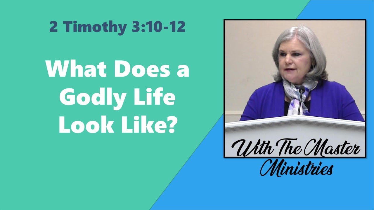 2 Timothy Lesson 16 – What Does a Godly Life Look Like?