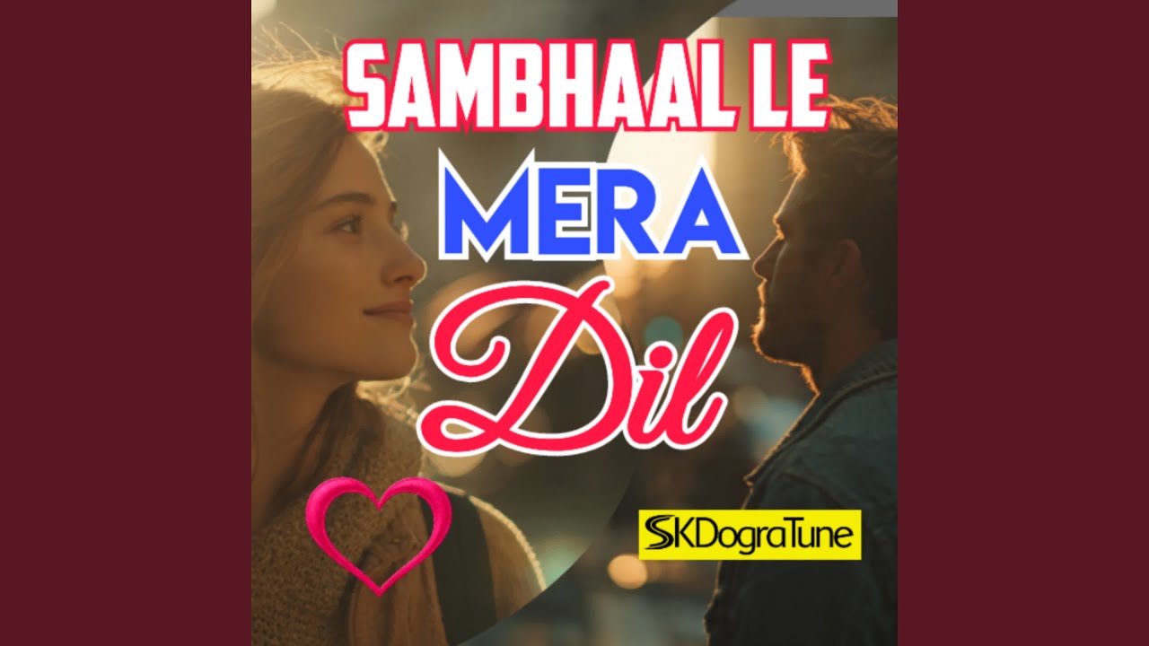 Sambhaal Le Mera Dil