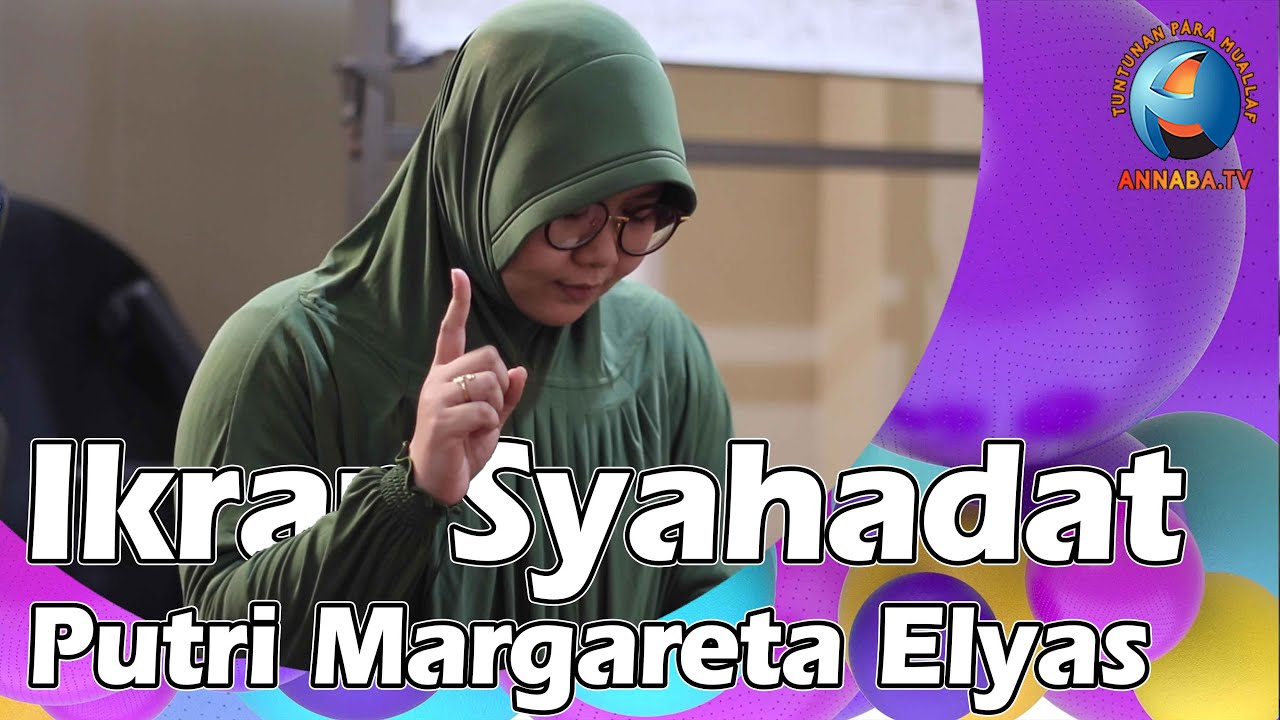 Pensyahadatan Putri Margareta Elyas