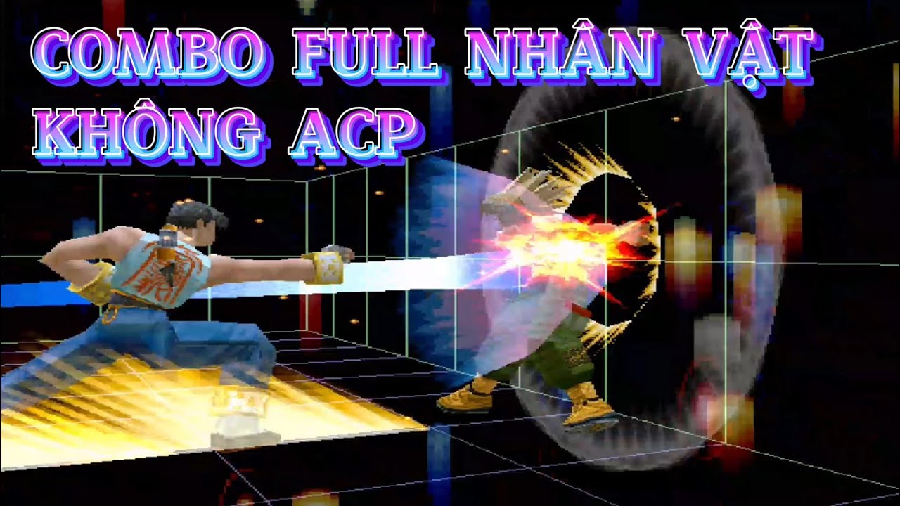Tổng hợp cách đánh combo (không ACP), full nhân vật 