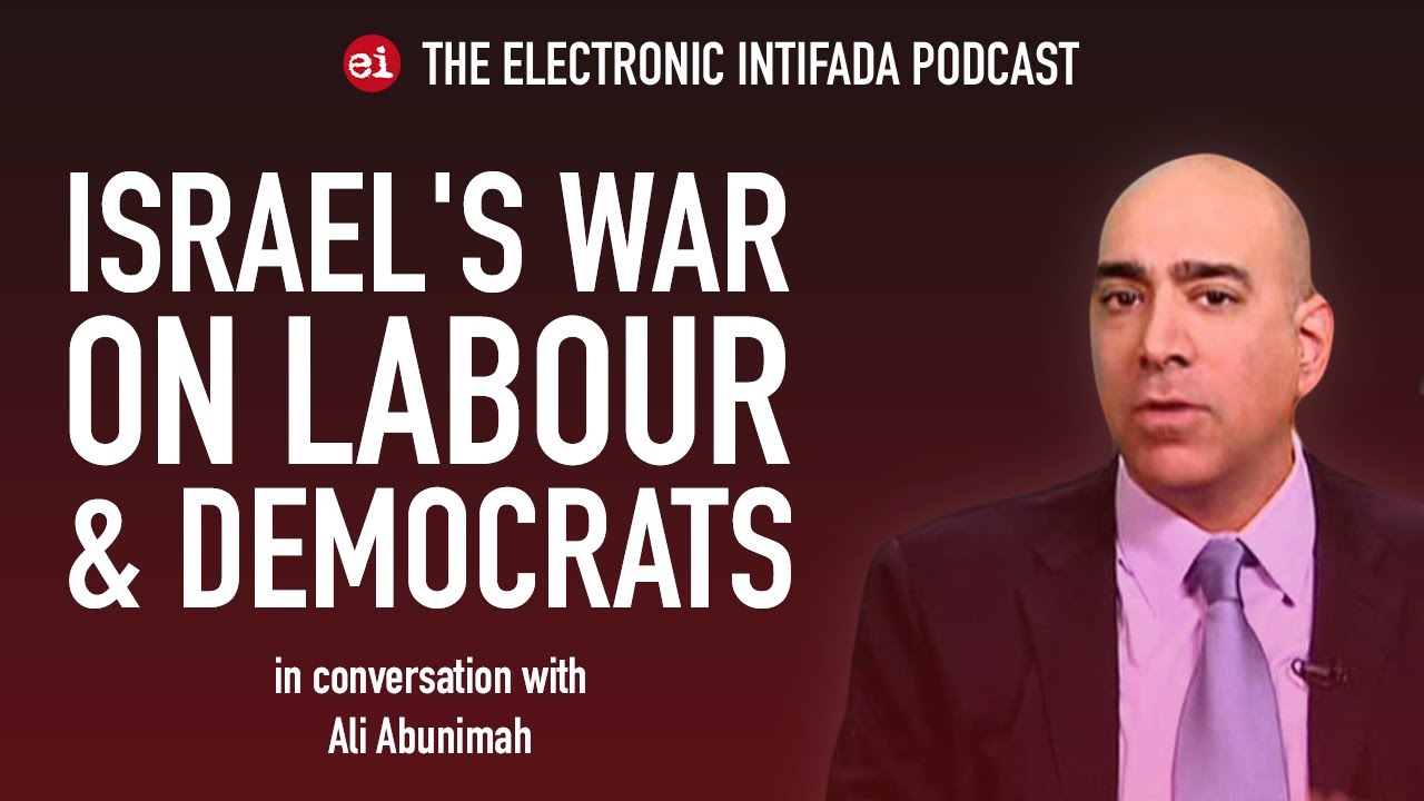 Israel's war on Labour and the Democrats with Ali Abunimah | EI Podcast