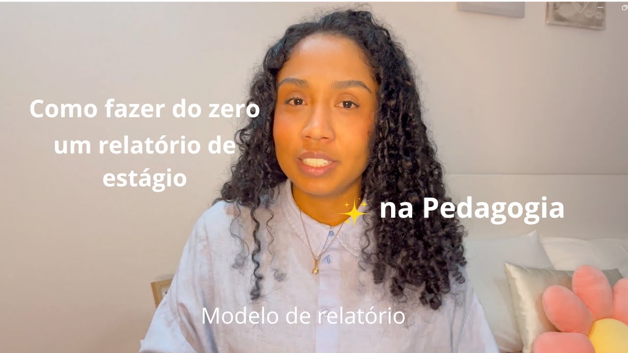 Como ELABORAR um bom RELATÓRIO de ESTÁGIO, na Pedagogia? *dicas e modelo