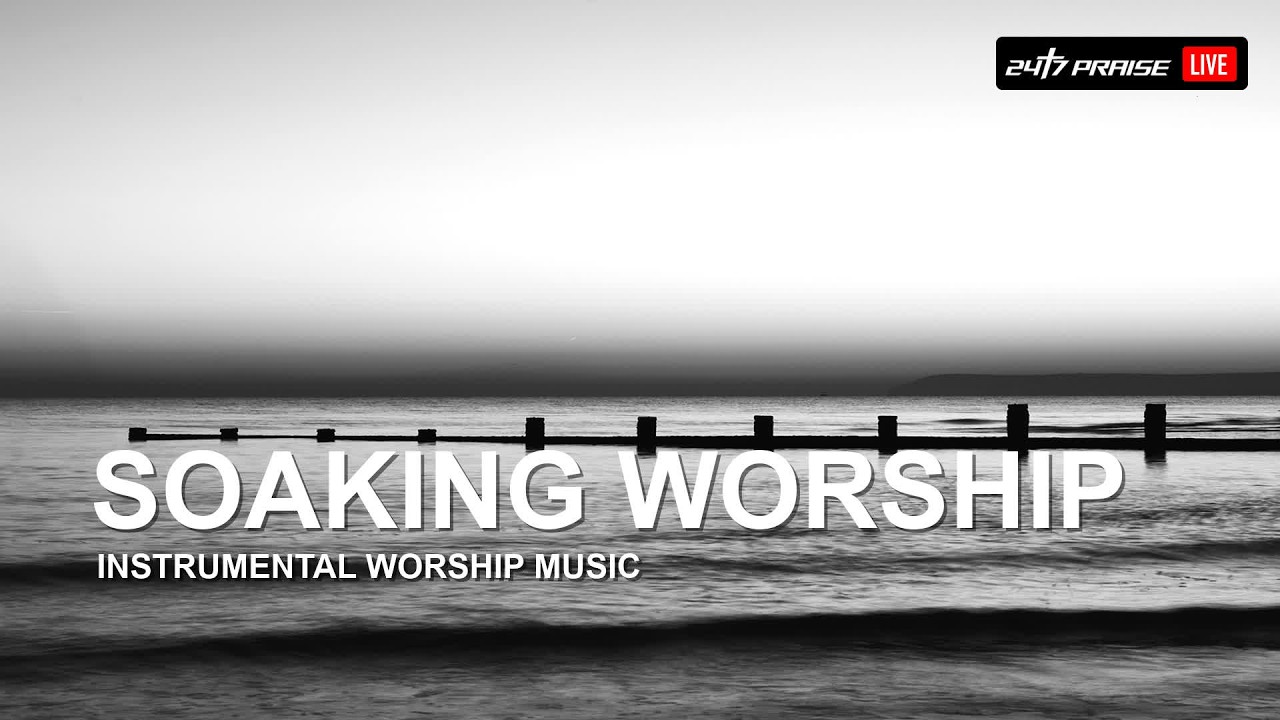 24/7 Praise and Worship | Instrumental Soaking Music | Prayer