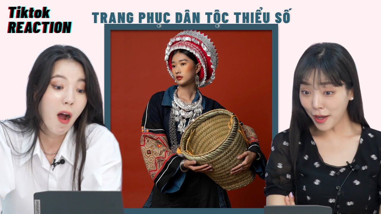 MISS KOREA REACTION TRANG PHỤC DÂN TỘC THIỂU SỐ VIỆT NAM | H' MÔNG, TÀY, THÁI, KHƠ ME