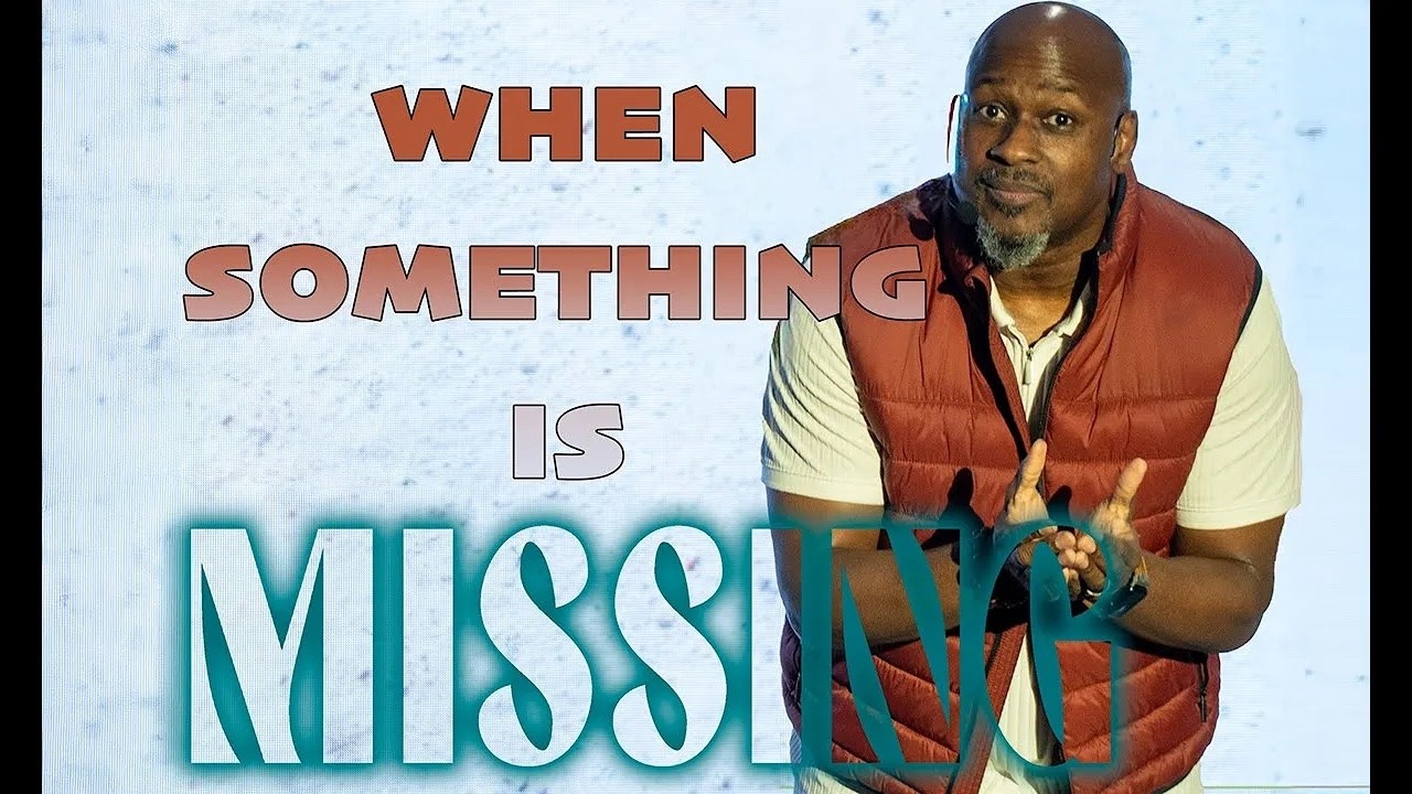When Something Is Missing | David D Roberson | One Family Fellowship