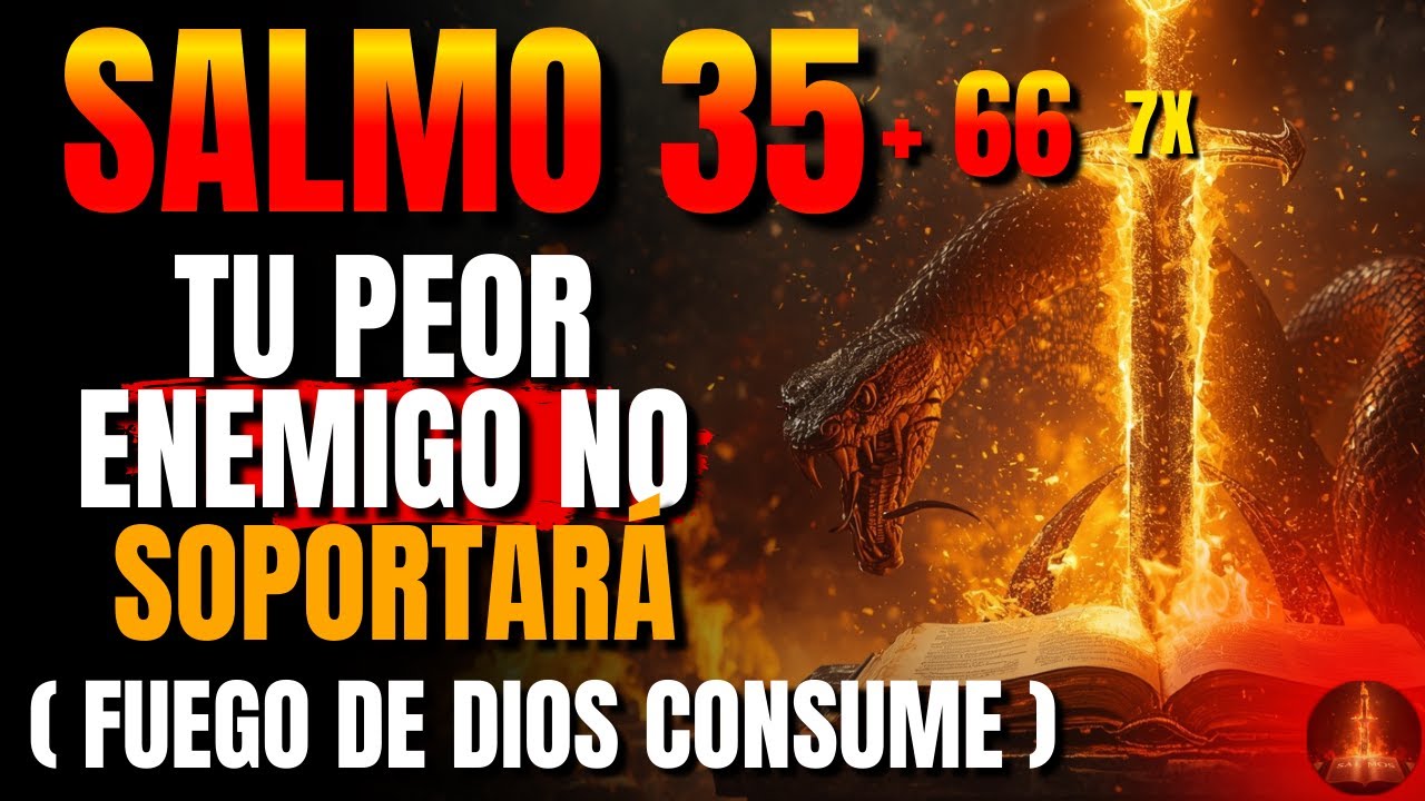 🔥Dios revela Salmo 35+66: Lo robado se devuelve 7X | Brujería y vudú desmantelados libera justicia