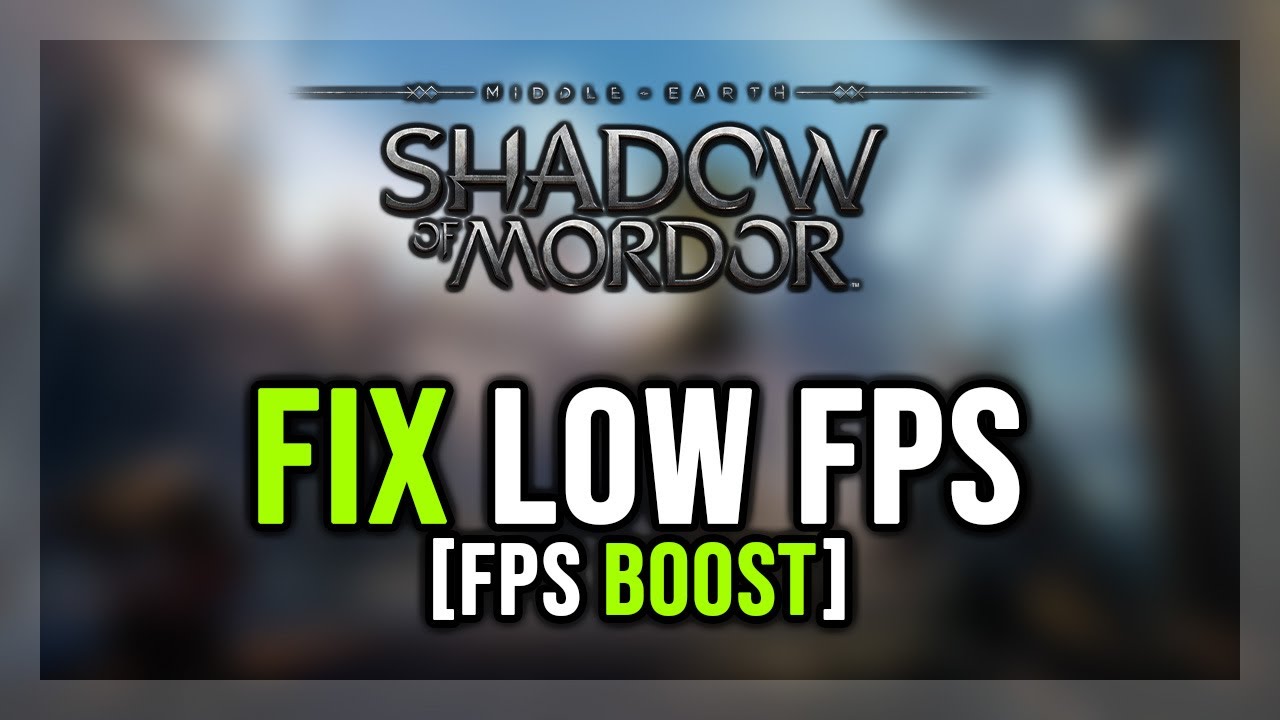 How to FIX Middle-earth: Shadow of Mordor Low FPS & Stuttering on PC (BOOST FPS)