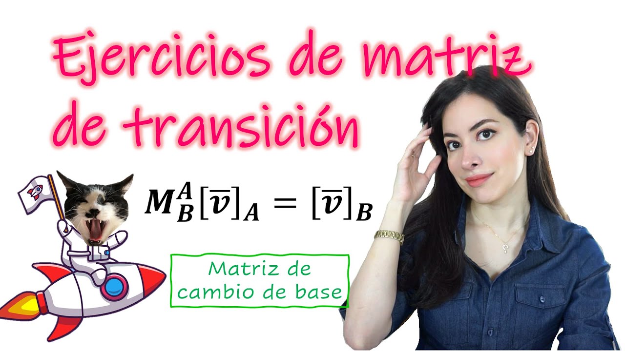 EJERCICIOS DE MATRIZ DE TRANSICIÓN - ÁLGEBRA LINEAL