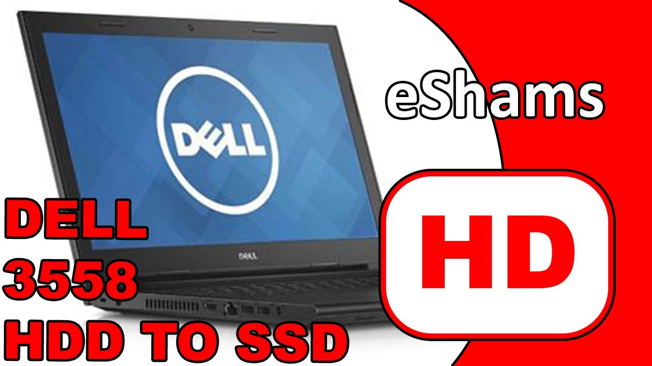 Dell Inspiron 3558 HDD TO SSD UpGrade