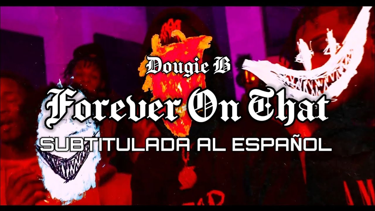 Forever On That-Dougie B (Sub Español)