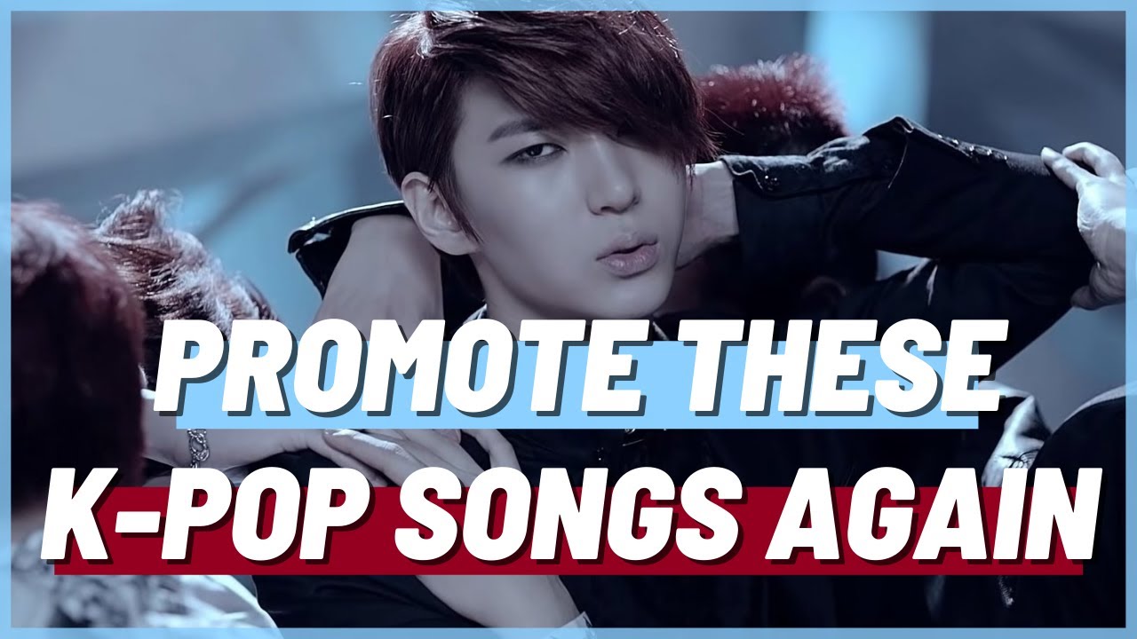 K-POP SONGS WE WANT TO SEE PROMOTED AGAIN!