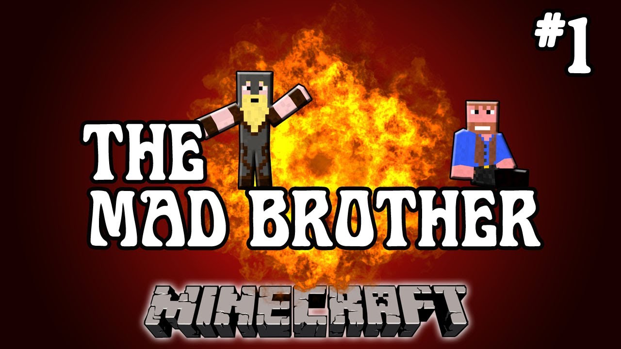 Minecraft: The Mad Brother | Part 1 of 2, Dumb and Dumber