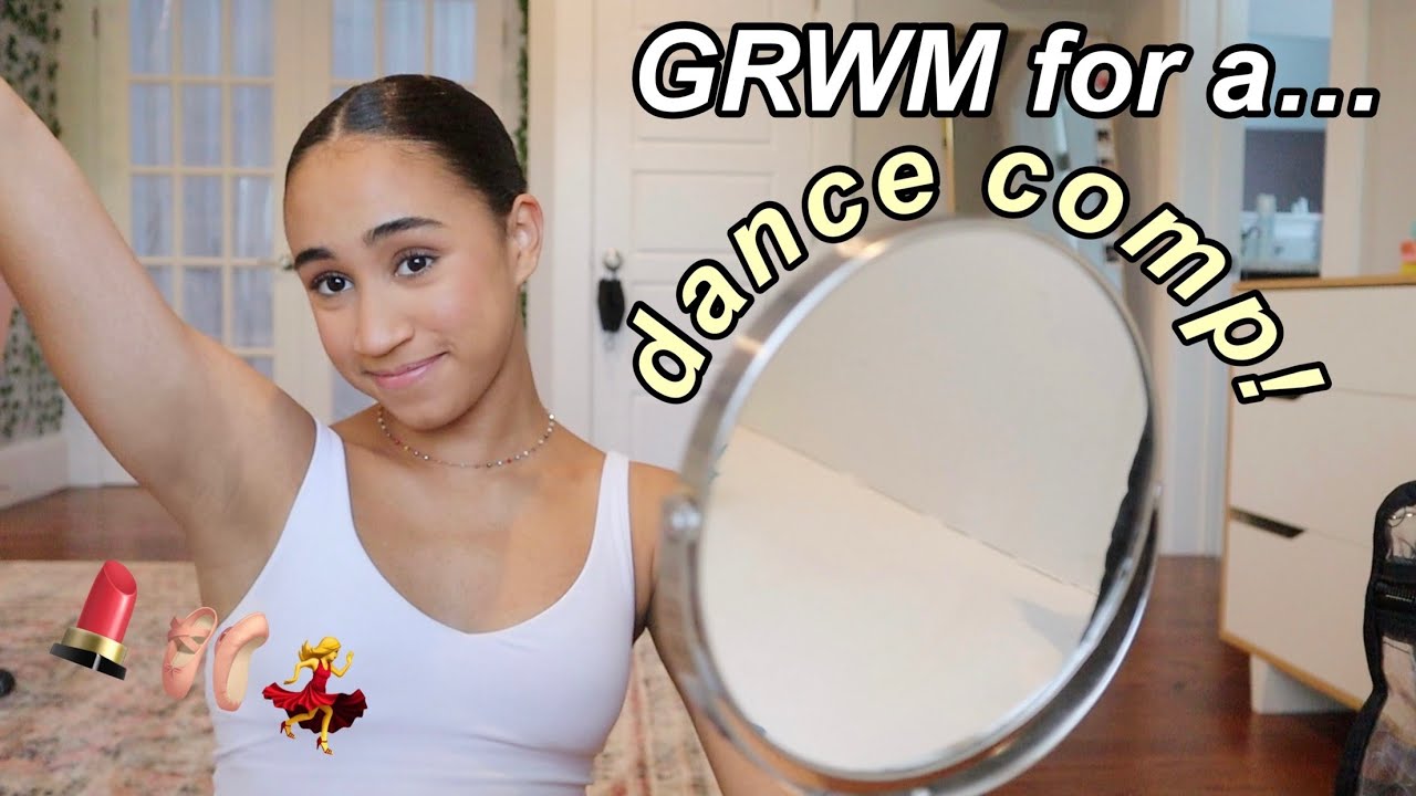 GRWM for a dance competition!
