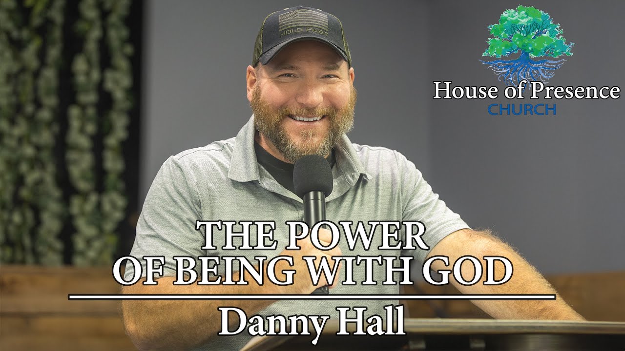 The Power Of Being With God - Danny Hall