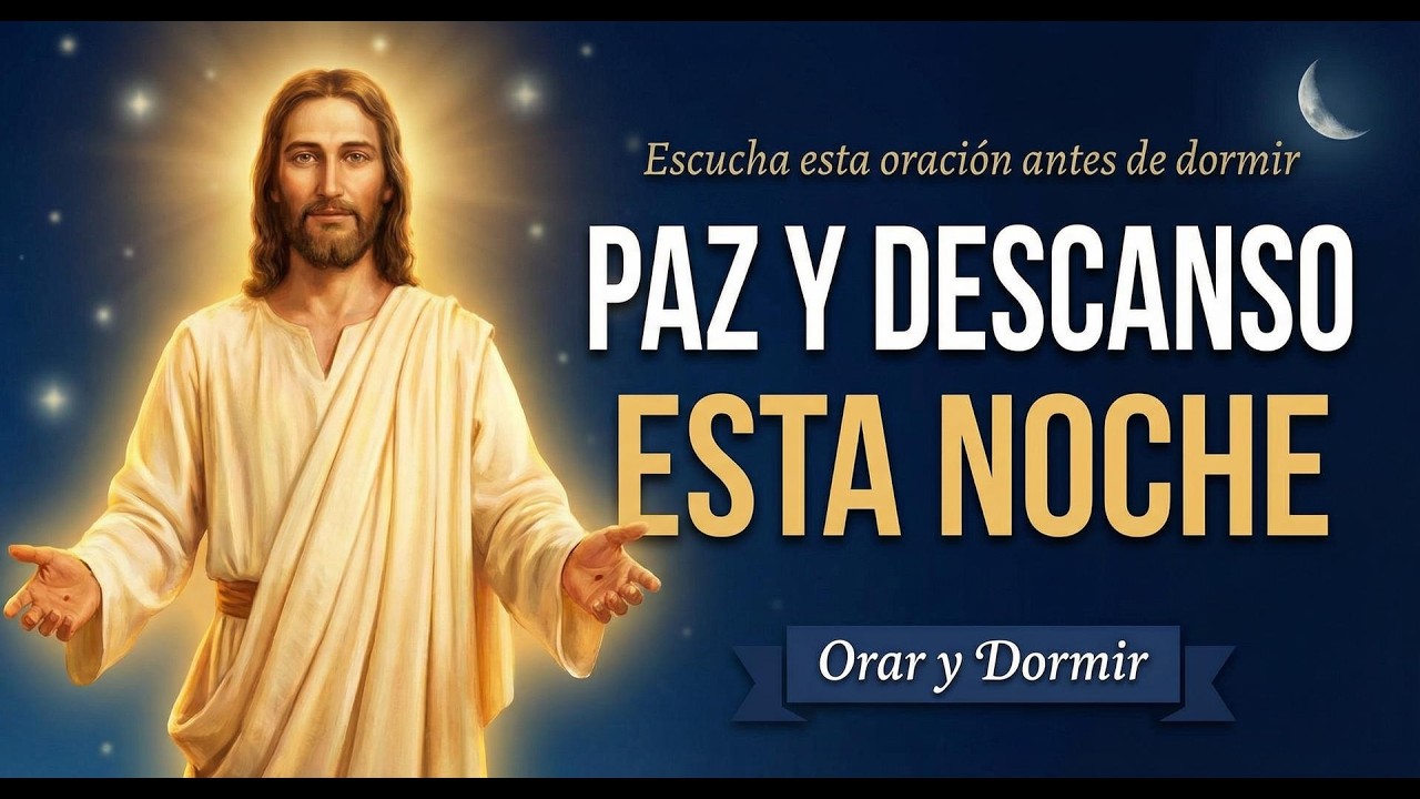 ESCUCHA ESTA ORACIÓN ANTES DE DORMIR 🙏 Dios Quiere Darte Paz y Descanso Esta Noche