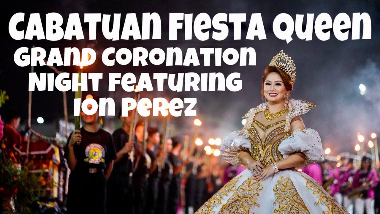 CABATUAN FIESTA QUEEN GRAND CORONATION NIGHT FEATURING ION PEREZ | PART 1