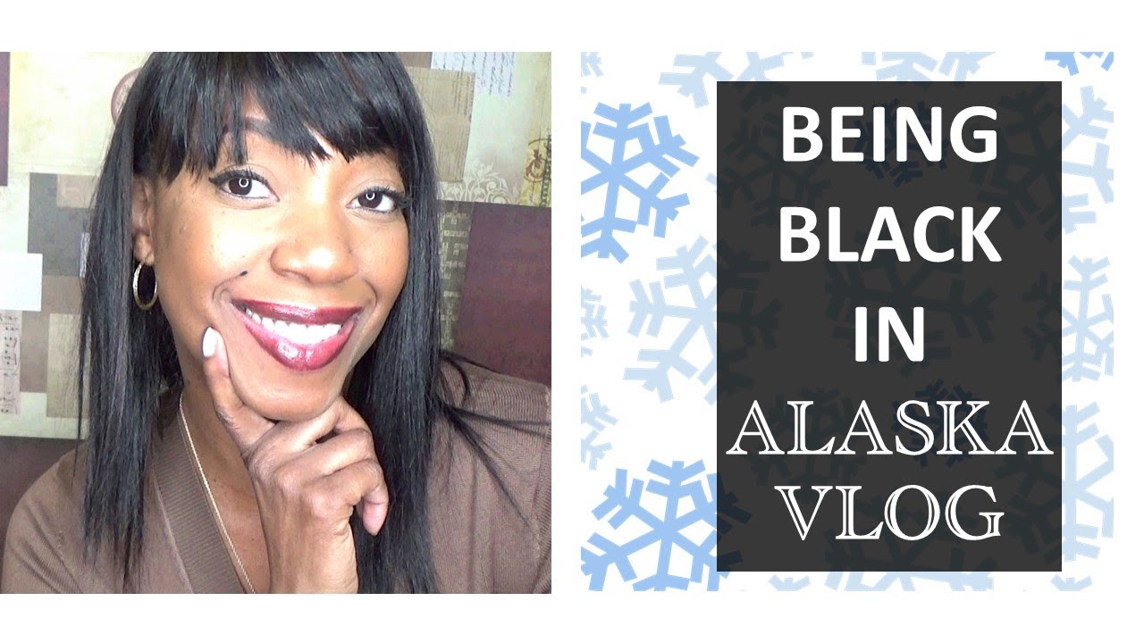 BEING BLACK IN ALASKA - MY EXPERIENCES | ANCHORAGE ALASKA