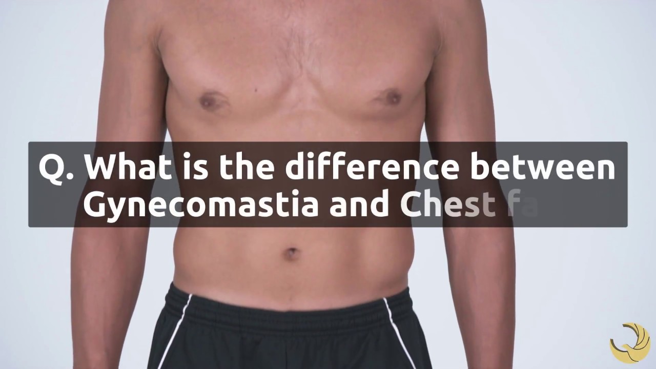 Do I have Gynecomastia? Or is it Chest Fat? What is the difference?