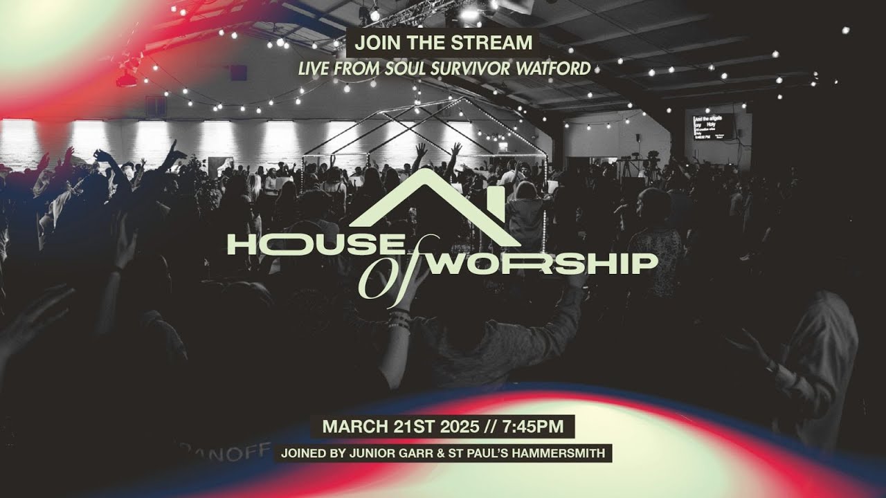 House of Worship | Friday 21st March | Soul Survivor Watford