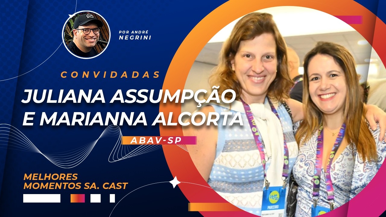 Vale a pena ser um associado ABAV-SP? - Juliana Assumpção e Marianna Alcorta - Abav-SP