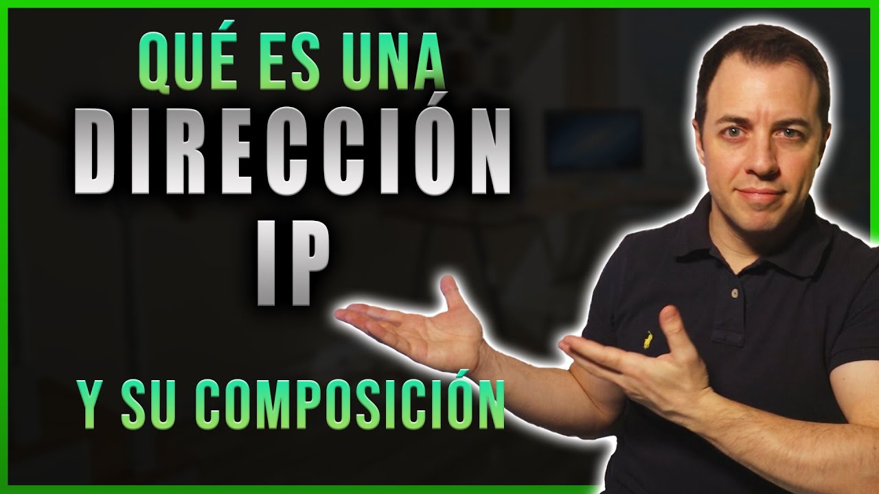 ¿Qué es una Dirección IP y para qué sirve? ¿Cómo es su estructura y composición? | Alberto López