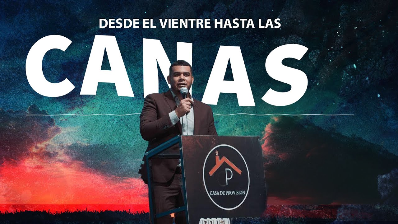 Tema: Desde el Vientre Hasta las Canas I Pastor Ismael González
