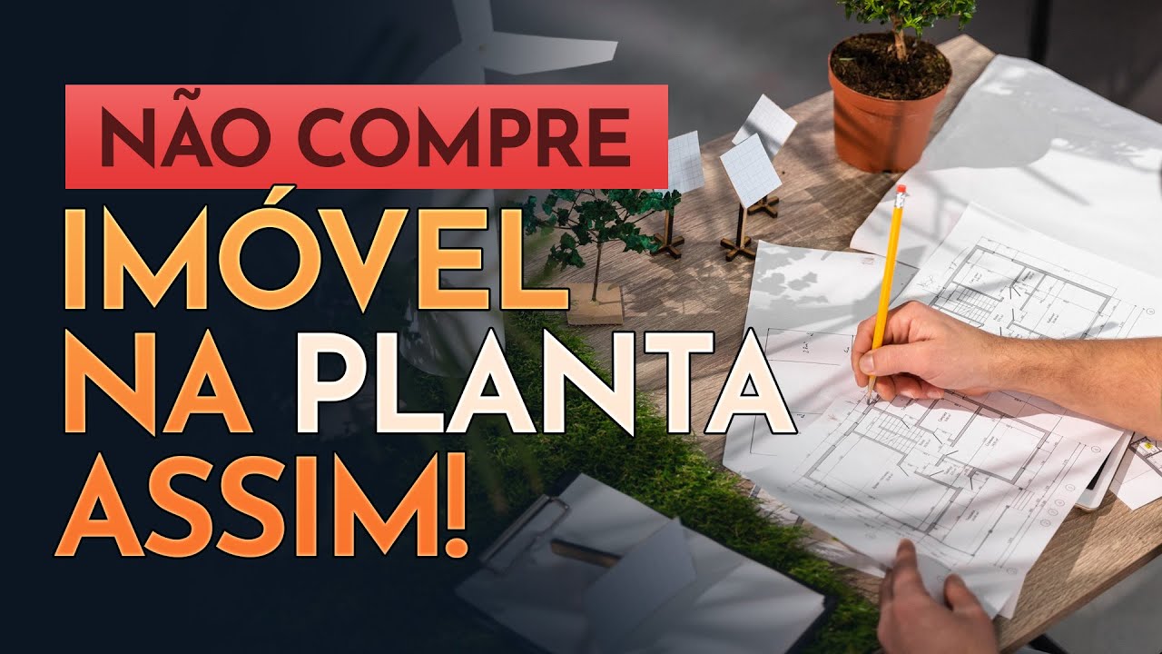 MAIOR ERRO ao COMPRAR im&oacute;vel NA PLANTA! | N&atilde;o compre um im&oacute;vel na planta sem olhar esse v&iacute;deo.