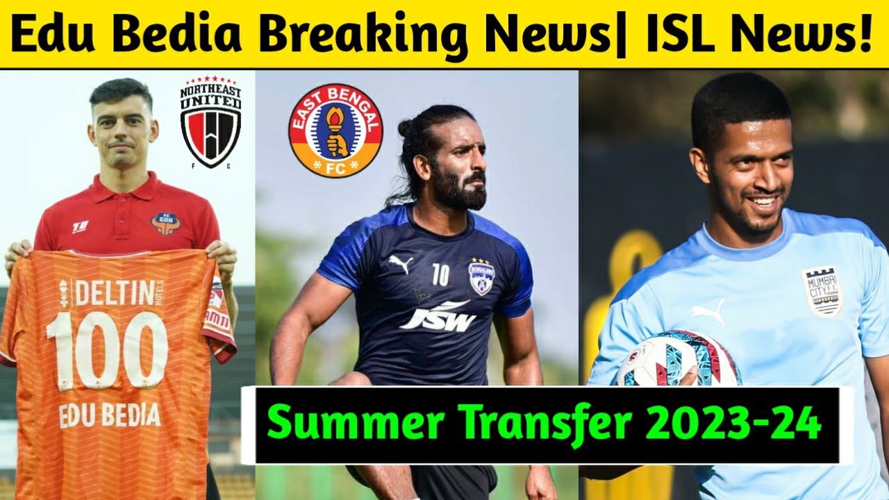 Edu Bedia Latest News| Khabra Back To East Bengal| ISL Summer Transfer News| Indian Football News|