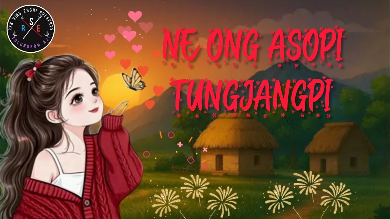 NE ONG ASOPI TUNGJANGPI / new song ||#RENSINGENGHI