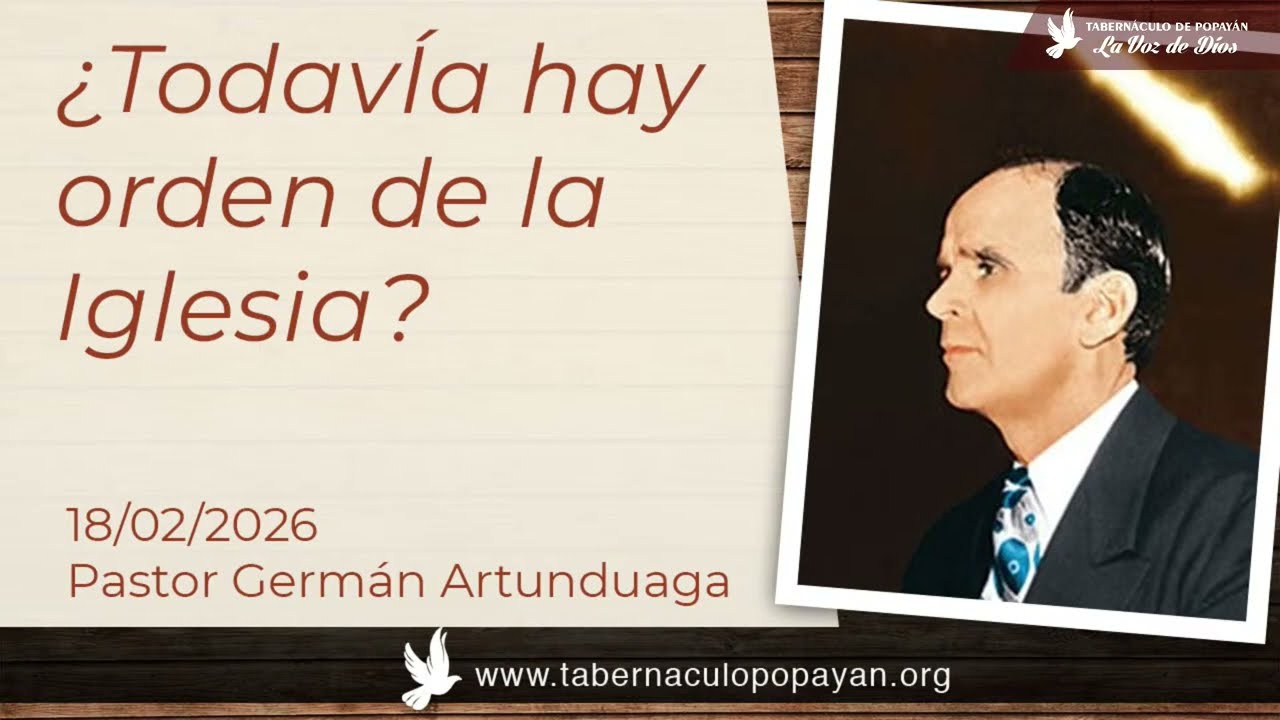 ¿Todavía hay orden de la Iglesia? - Pastor Germán Artunduaga