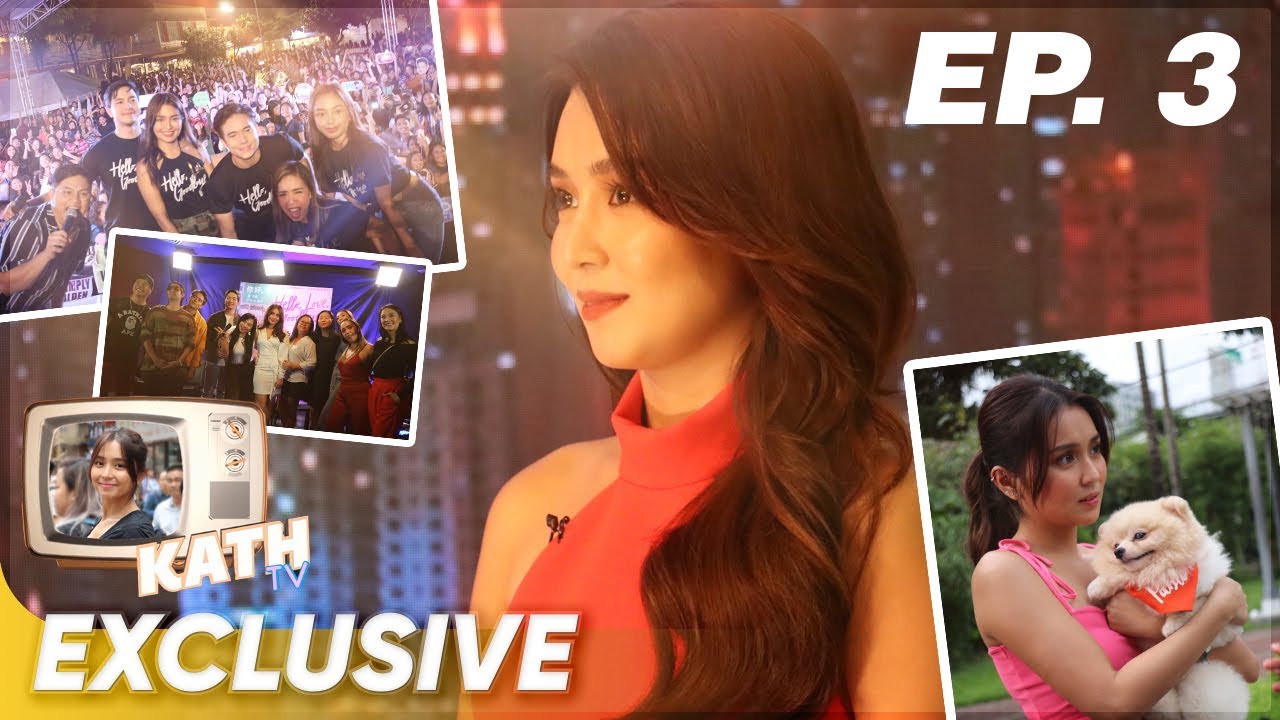 Kath TV Ep. 3 | Kathryn Bernardo | 'Hello, Love, Goodbye'