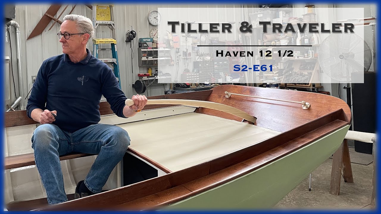 Wooden Boat Building, Tiller and Traveler for the Haven 12 1/2, S2-E61