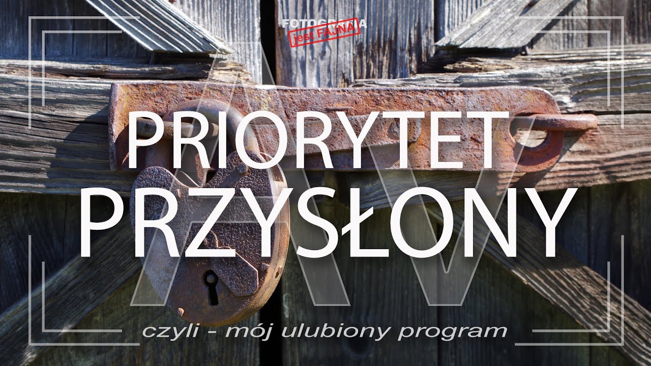 🚩 Priorytet przysłony - mój ulubiony program - Fotografia jest Fajna