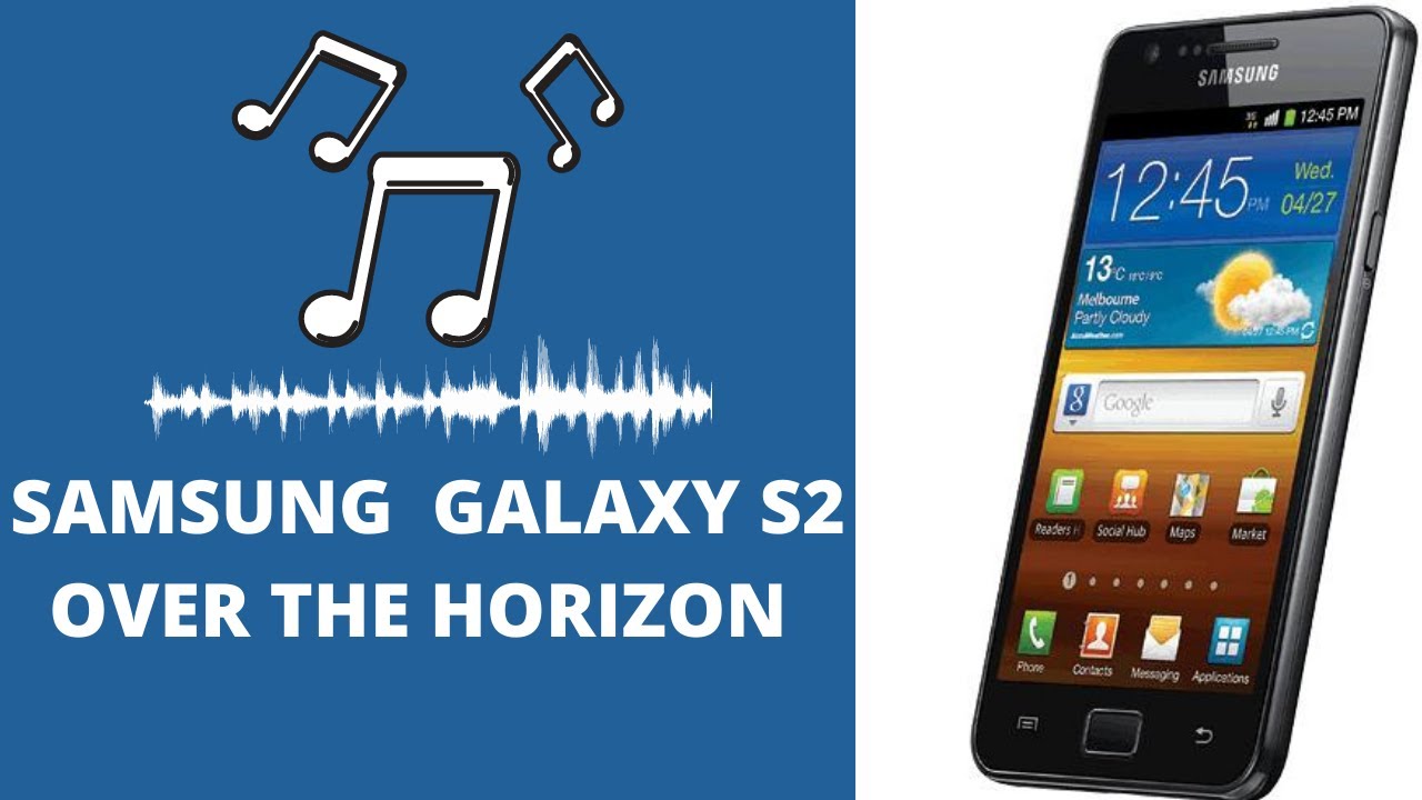 Samsung Galaxy S2 - Over the Horizon (2011)