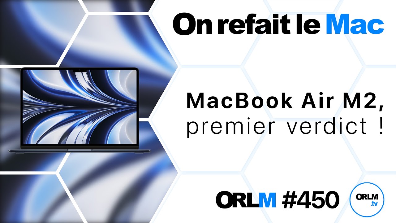 Macbook Air M2, premier verdict !⎜ORLM-450