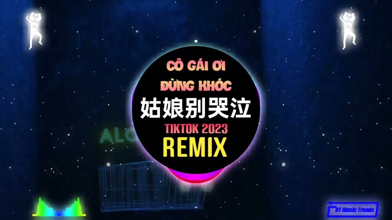 柯柯柯啊 - 姑娘别哭泣 (DJ抖音版) Cô Gái Ơi Đừng Khóc (Remix Tiktok) - Kha Kha Kha A || Hot Tiktok Douyin