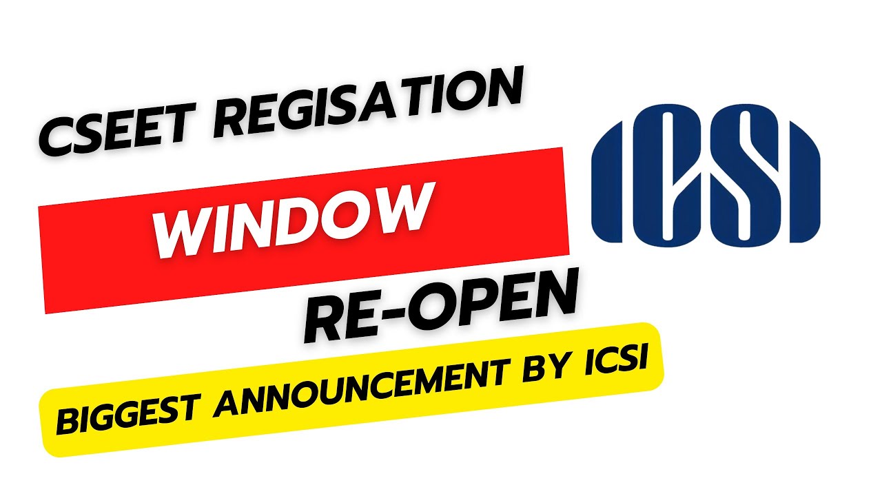CSEET Registration Window Re- Open Biggest Announcement By ICSI