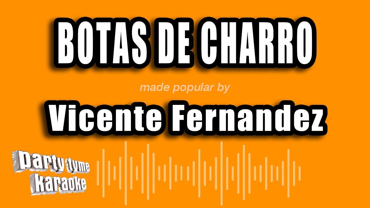 Vicente Fernandez - Botas De Charro (Versión Karaoke)