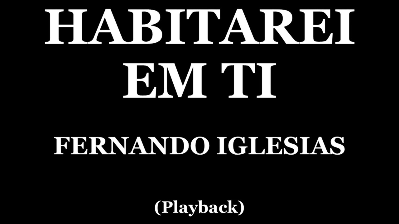 HABITAREI EM TI - FERNANDO IGLESIAS (PLAYBACK)